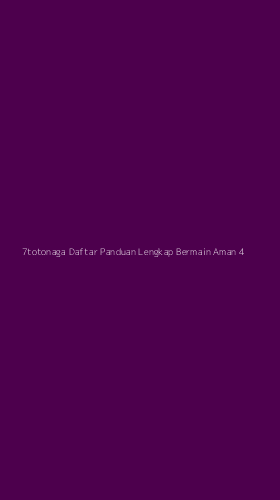 Tampilan Antarmuka Aplikasi 7totonaga Daftar Panduan Lengkap Bermain Aman - 4