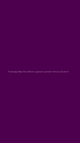 Tampilan Antarmuka Aplikasi 7totonaga Wap Situs Resmi Layanan Customer Service 24jam - 4