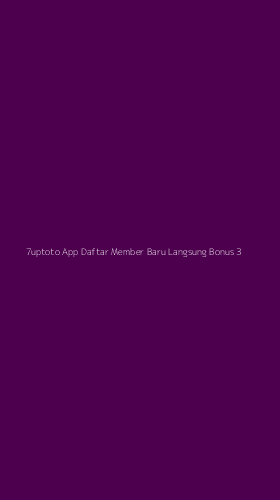 Tampilan Antarmuka Aplikasi 7uptoto App Daftar Member Baru Langsung Bonus - 3