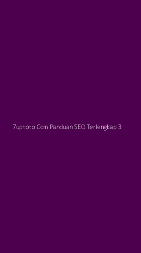 Tampilan Antarmuka Aplikasi 7uptoto Com Panduan Seo Terlengkap - 3