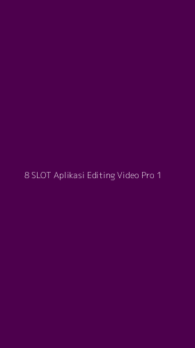 Tampilan Antarmuka Aplikasi 8 Slot Aplikasi Editing Video Pro - 1