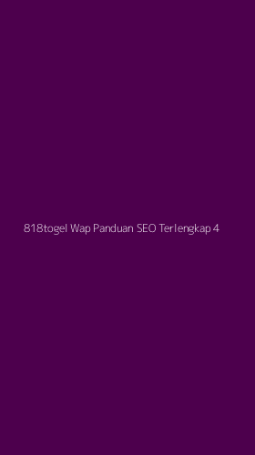 Tampilan Antarmuka Aplikasi 818togel Wap Panduan Seo Terlengkap - 4