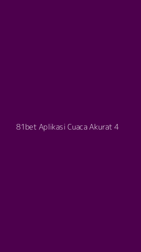 Tampilan Antarmuka Aplikasi 81bet Aplikasi Cuaca Akurat - 4