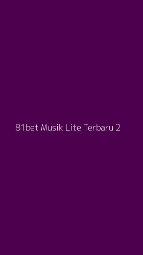 Tampilan Antarmuka Aplikasi 81bet Musik Lite Terbaru - 2