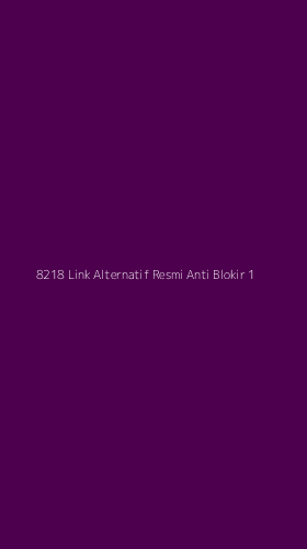 Tampilan Antarmuka Aplikasi 8218 Link Alternatif Resmi Anti Blokir - 1