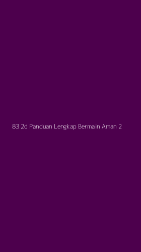 Tampilan Antarmuka Aplikasi 83 2d Panduan Lengkap Bermain Aman - 2