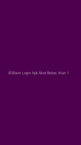 Tampilan Antarmuka Aplikasi 838win Login Apk Mod Bebas Iklan - 1