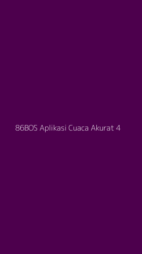 Tampilan Antarmuka Aplikasi 86bos Aplikasi Cuaca Akurat - 4