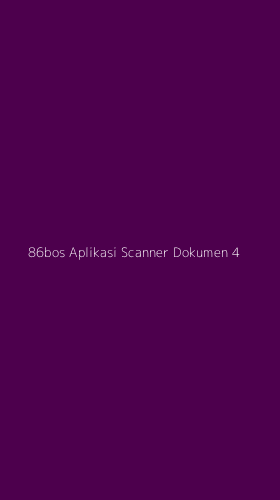 Tampilan Antarmuka Aplikasi 86bos Aplikasi Scanner Dokumen - 4
