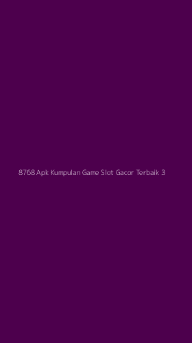 Tampilan Antarmuka Aplikasi 8768 Apk Kumpulan Game Slot Gacor Terbaik - 3