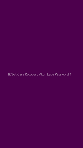 Tampilan Antarmuka Aplikasi 87bet Cara Recovery Akun Lupa Password - 1