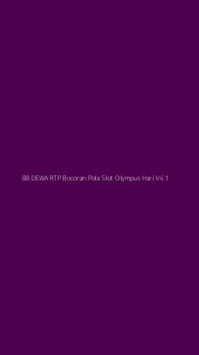 Tampilan Antarmuka Aplikasi 88 Dewa Rtp Bocoran Pola Slot Olympus Hari Ini - 1