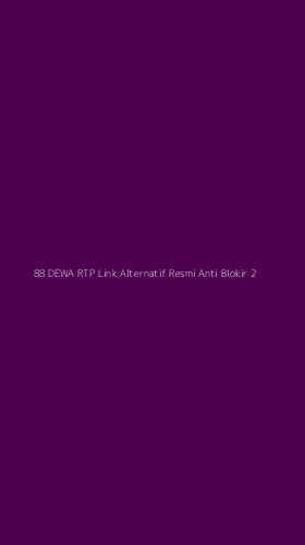 Tampilan Antarmuka Aplikasi 88 Dewa Rtp Link Alternatif Resmi Anti Blokir - 2