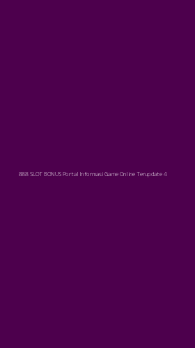 Tampilan Antarmuka Aplikasi 888 Slot Bonus Portal Informasi Game Online Terupdate - 4