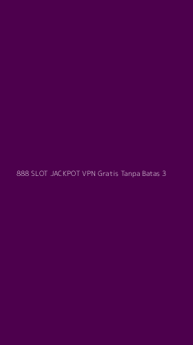 Tampilan Antarmuka Aplikasi 888 Slot Jackpot Vpn Gratis Tanpa Batas - 3
