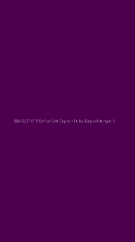 Tampilan Antarmuka Aplikasi 888 Slot Rtp Daftar Slot Deposit Pulsa Tanpa Potongan - 3