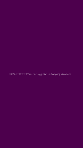 Tampilan Antarmuka Aplikasi 888 Slot Rtp Rtp Slot Tertinggi Hari Ini Gampang Maxwin - 3