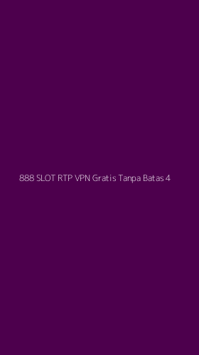 Tampilan Antarmuka Aplikasi 888 Slot Rtp Vpn Gratis Tanpa Batas - 4
