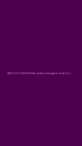 Tampilan Antarmuka Aplikasi 888 Slots Erfahrung Aplikasi Kebugaran Android - 2