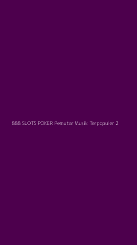Tampilan Antarmuka Aplikasi 888 Slots Poker Pemutar Musik Terpopuler - 2