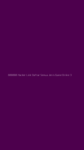 Tampilan Antarmuka Aplikasi 888888 Hacker Link Daftar Semua Jenis Game Online - 3