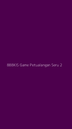 Tampilan Antarmuka Aplikasi 888kis Game Petualangan Seru - 2
