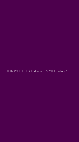 Tampilan Antarmuka Aplikasi 888vipbet Slot Link Alternatif Sbobet Terbaru - 1