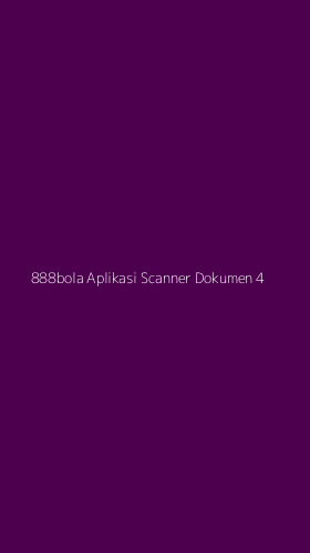 Tampilan Antarmuka Aplikasi 888bola Aplikasi Scanner Dokumen - 4