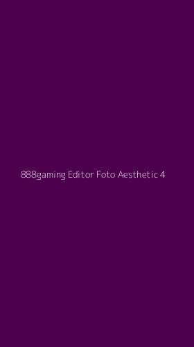 Tampilan Antarmuka Aplikasi 888gaming Editor Foto Aesthetic - 4