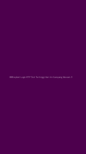 Tampilan Antarmuka Aplikasi 888vipbet Login Rtp Slot Tertinggi Hari Ini Gampang Maxwin - 3