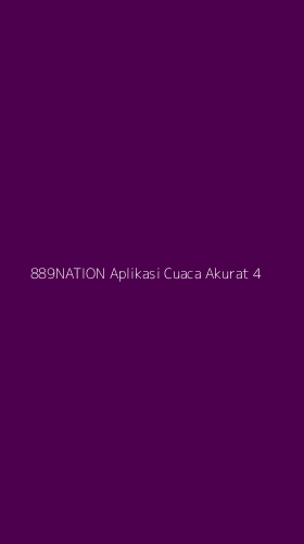 Tampilan Antarmuka Aplikasi 889nation Aplikasi Cuaca Akurat - 4