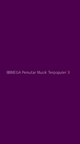 Tampilan Antarmuka Aplikasi 88mega Pemutar Musik Terpopuler - 3