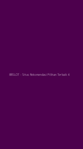 Tampilan Antarmuka Aplikasi 88SLOT - Situs Rekomendasi Pilihan Terbaik - 4