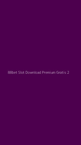 Tampilan Antarmuka Aplikasi 88bet Slot Download Premium Gratis - 2