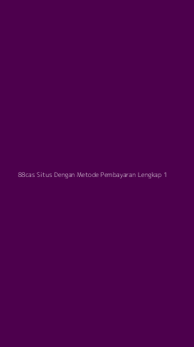 Tampilan Antarmuka Aplikasi 88cas Situs Dengan Metode Pembayaran Lengkap - 1