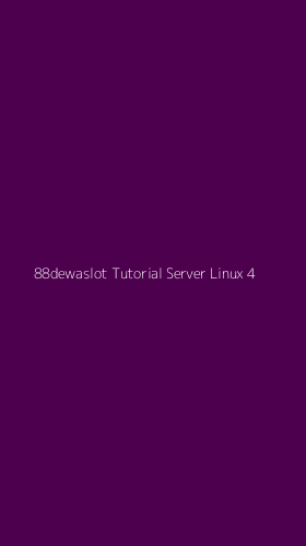Tampilan Antarmuka Aplikasi 88dewaslot Tutorial Server Linux - 4