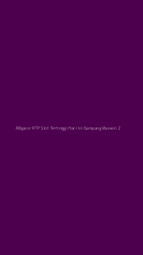 Tampilan Antarmuka Aplikasi 88gacor Rtp Slot Tertinggi Hari Ini Gampang Maxwin - 2