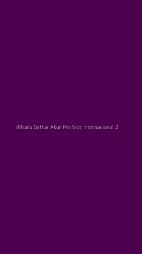Tampilan Antarmuka Aplikasi 88ratu Daftar Akun Pro Slot Internasional - 2