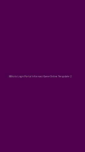 Tampilan Antarmuka Aplikasi 88toto Login Portal Informasi Game Online Terupdate - 2