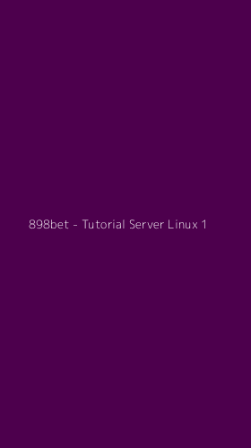 Tampilan Antarmuka Aplikasi 898bet - Tutorial Server Linux - 1