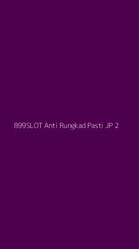 Tampilan Antarmuka Aplikasi 899slot Anti Rungkad Pasti Jp - 2