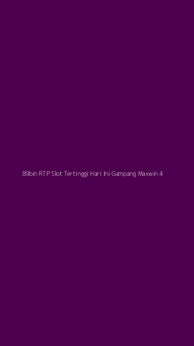 Tampilan Antarmuka Aplikasi 89bin Rtp Slot Tertinggi Hari Ini Gampang Maxwin - 4