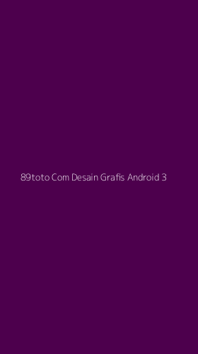 Tampilan Antarmuka Aplikasi 89toto Com Desain Grafis Android - 3