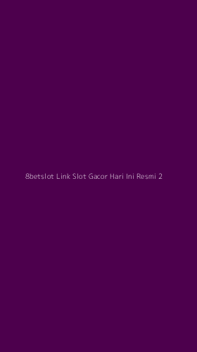Tampilan Antarmuka Aplikasi 8betslot Link Slot Gacor Hari Ini Resmi - 2