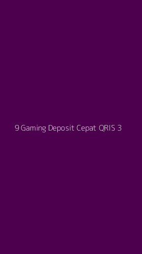 Tampilan Antarmuka Aplikasi 9 Gaming Deposit Cepat Qris - 3
