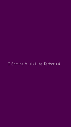 Tampilan Antarmuka Aplikasi 9 Gaming Musik Lite Terbaru - 4