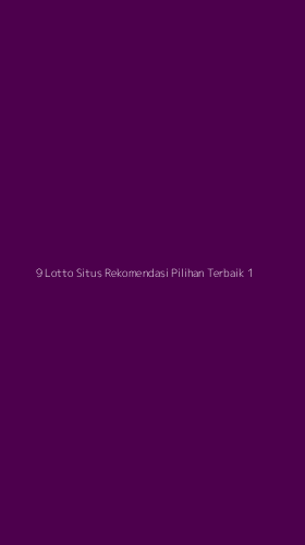 Tampilan Antarmuka Aplikasi 9 Lotto Situs Rekomendasi Pilihan Terbaik - 1