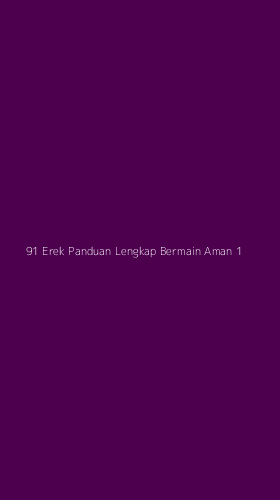 Tampilan Antarmuka Aplikasi 91 Erek Panduan Lengkap Bermain Aman - 1