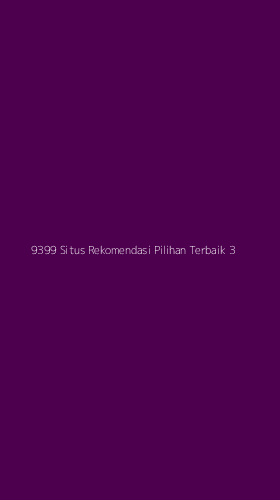Tampilan Antarmuka Aplikasi 9399 Situs Rekomendasi Pilihan Terbaik - 3