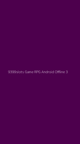 Tampilan Antarmuka Aplikasi 9399slots Game Rpg Android Offline - 3